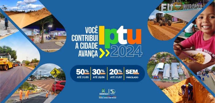 Prefeitura de Rurópolis lança IPTU 2024